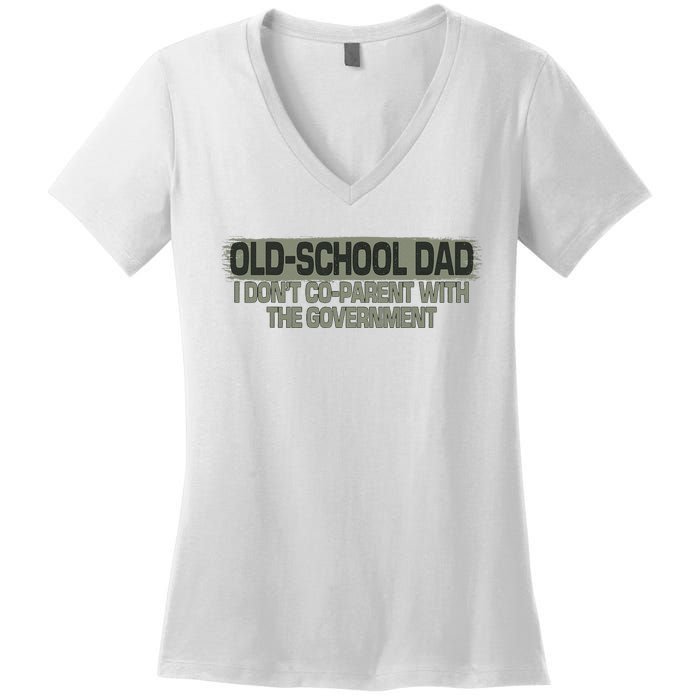 OldSchool Dad I Dont Coparent With The Government Vintage Women's V-Neck T-Shirt