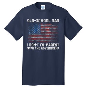 OldSchool Dad I Dont Coparent With The Government Tall T-Shirt