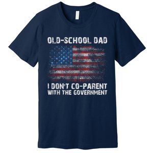 OldSchool Dad I Dont Coparent With The Government Premium T-Shirt