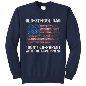 OldSchool Dad I Dont Coparent With The Government Tall Sweatshirt