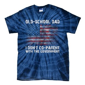 OldSchool Dad I Dont Coparent With The Government Tie-Dye T-Shirt