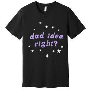 Olivia Dad Idea Right Premium T-Shirt