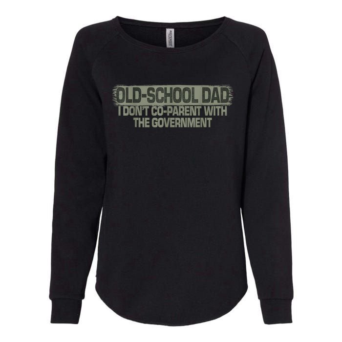 OldSchool Dad I Dont Coparent With The Government Vintage Womens California Wash Sweatshirt