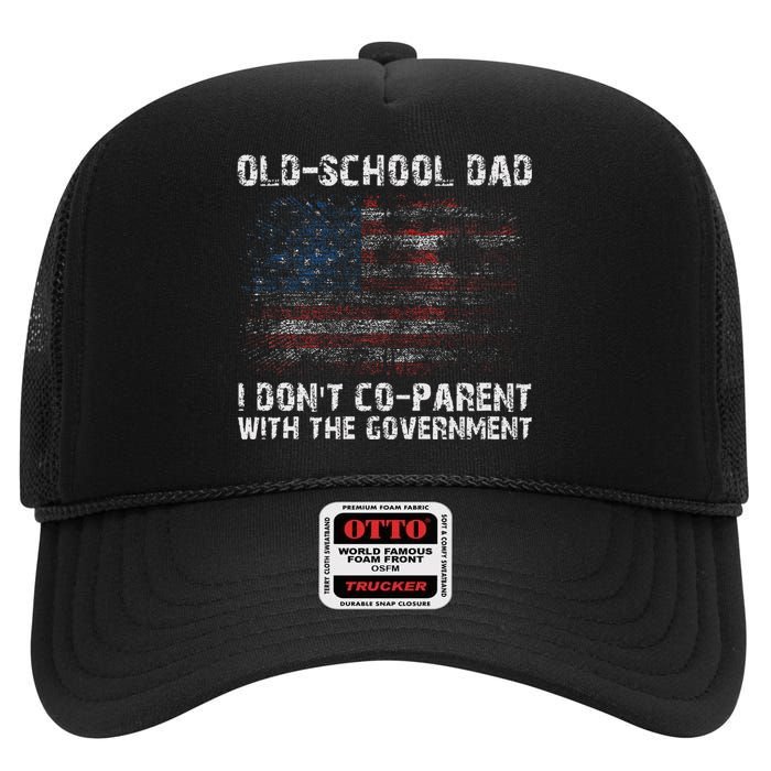 OldSchool Dad I don't coparent with the government High Crown Mesh Back Trucker Hat