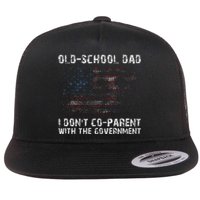 OldSchool Dad I don't coparent with the government Flat Bill Trucker Hat