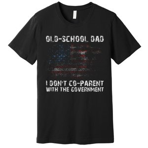 OldSchool Dad I don't coparent with the government Premium T-Shirt