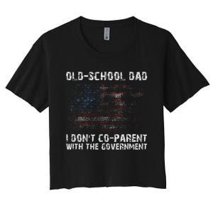 OldSchool Dad I don't coparent with the government Women's Crop Top Tee