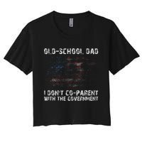 OldSchool Dad I don't coparent with the government Women's Crop Top Tee