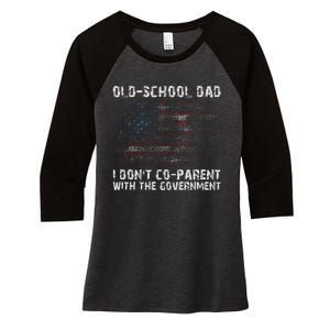 OldSchool Dad I don't coparent with the government Women's Tri-Blend 3/4-Sleeve Raglan Shirt