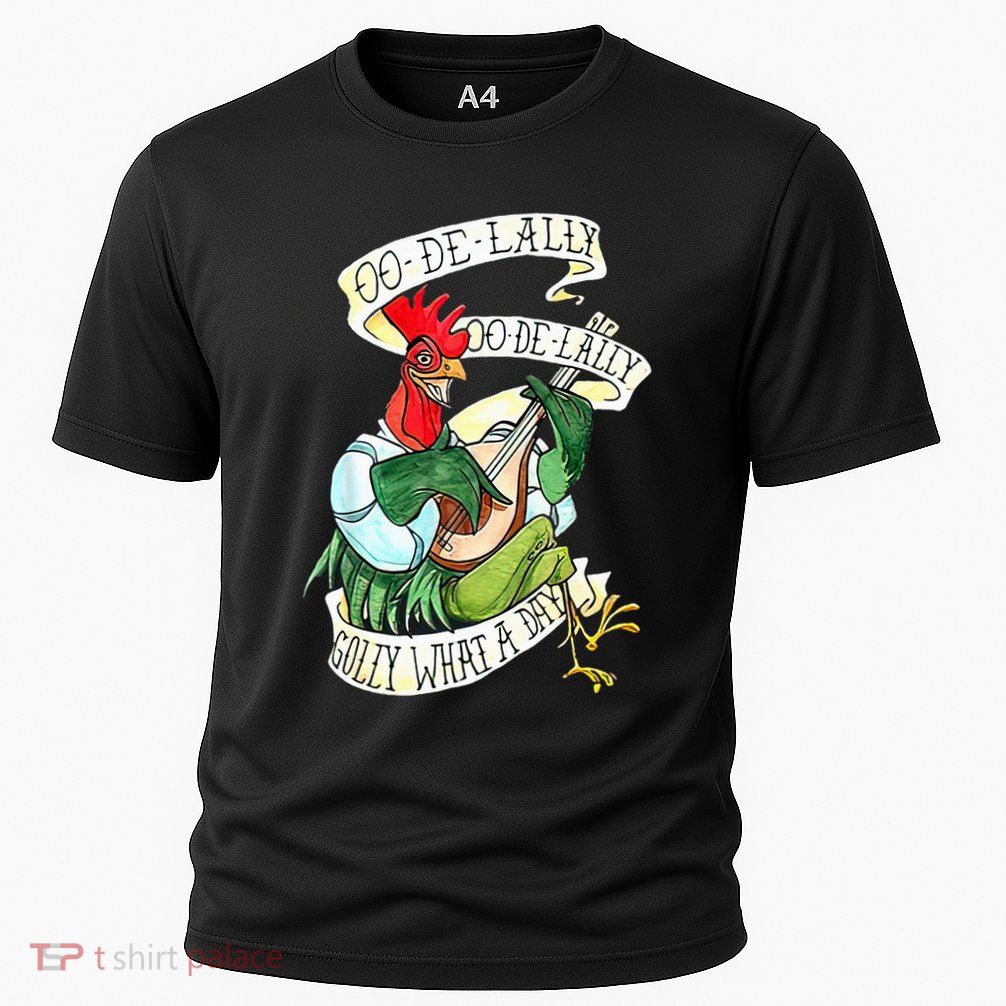 OO DE LALLY GOLLY What A Day Rooster Playing Guitar Performance Shirt