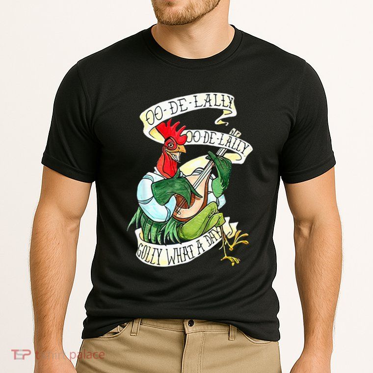 OO DE LALLY GOLLY What A Day Rooster Playing Guitar Performance Shirt