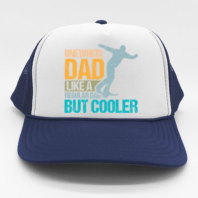 Onewheel Dad Like A Regular Dad But Cooler Fathers Day Gift Trucker Hat