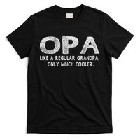 Opa Definition Like Regular Grandpa Only Cooler Funny T-Shirt
