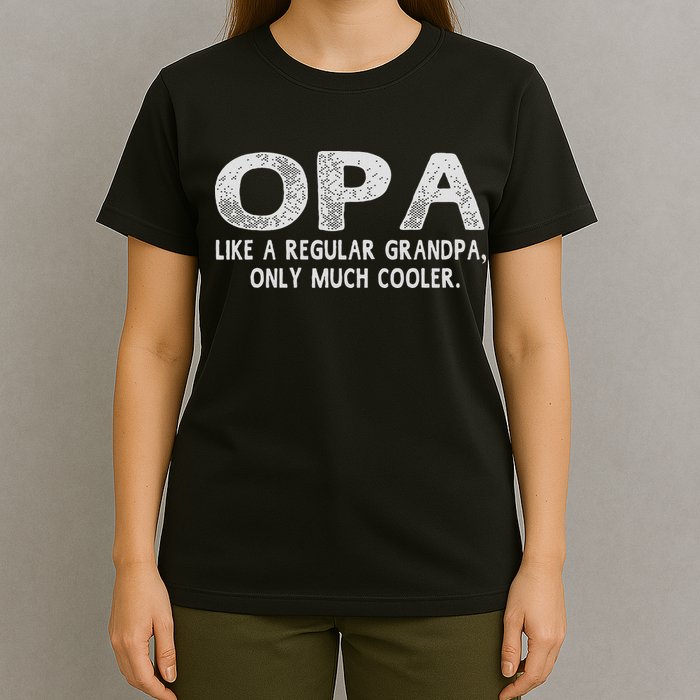 Opa Definition Like Regular Grandpa Only Cooler Funny T-Shirt