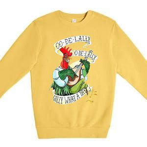 OO DE LALLY GOLLY What A Day Rooster Playing  Premium Crewneck Sweatshirt