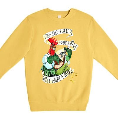 OO DE LALLY GOLLY What A Day Rooster Playing  Premium Crewneck Sweatshirt