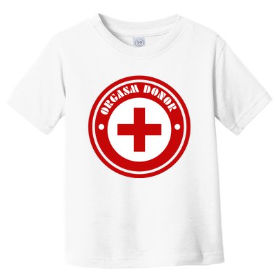 Orgasm Donor Toddler T-Shirt