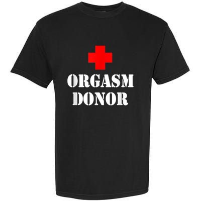 Orgasm Donor Garment-Dyed Heavyweight T-Shirt