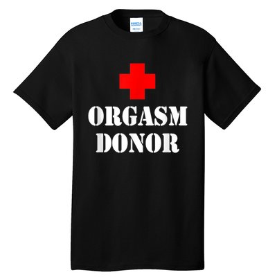 Orgasm Donor Tall T-Shirt