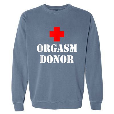 Orgasm Donor Garment-Dyed Sweatshirt