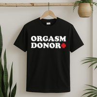 Orgasm Donor T-Shirt