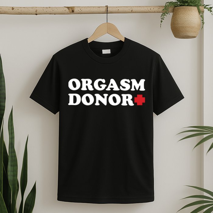 Orgasm Donor T-Shirt