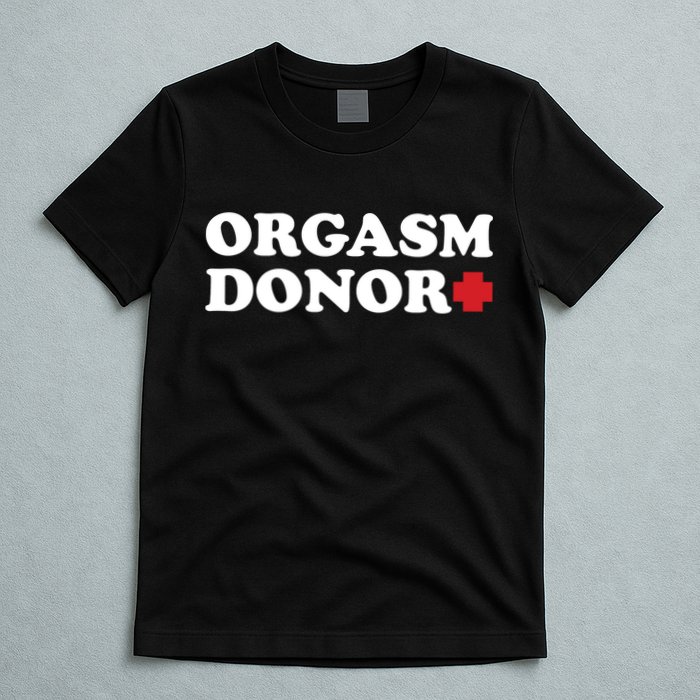 Orgasm Donor T-Shirt