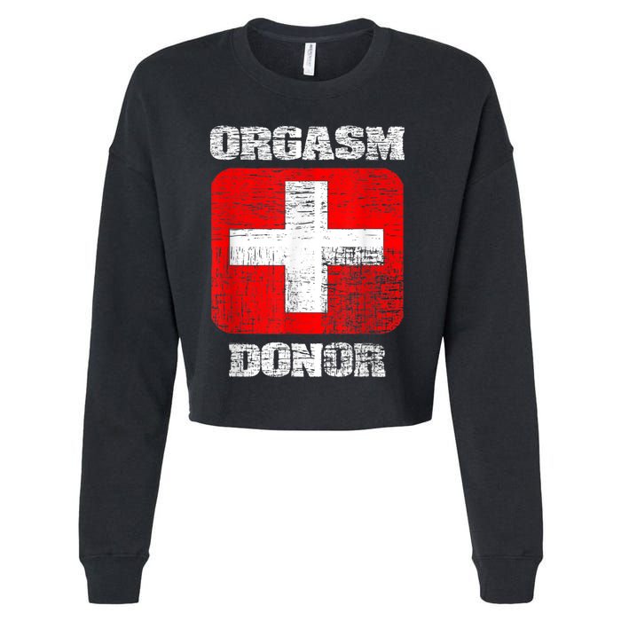 Orgasm Donor Playful Offensive Crass Funny Adult Humor Cropped Pullover Crew