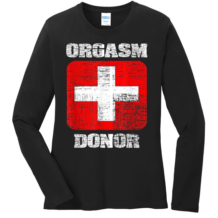 Orgasm Donor Playful Offensive Crass Funny Adult Humor Ladies Long Sleeve Shirt