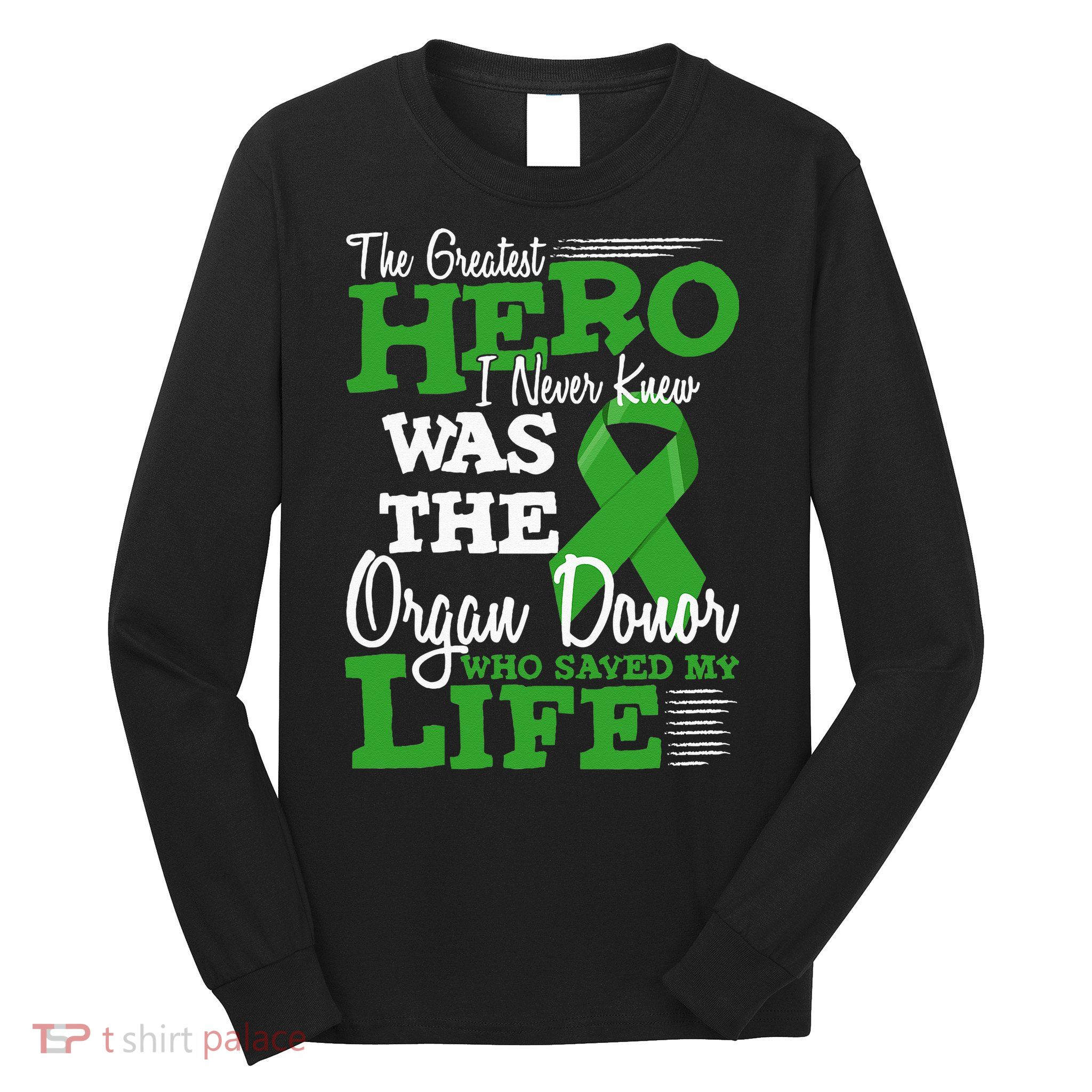 Organ Donor Quote Graphic Kidney Transplant And Heart Donor Long Sleeve Shirt
