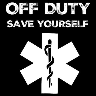 Off Duty Save Yourself Funny Nurse Nurses Day T-Shirt