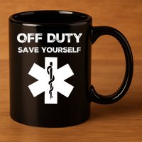 Off Duty Save Yourself Funny Nurse Nurses Day 11oz C Handle Ceramic Mug