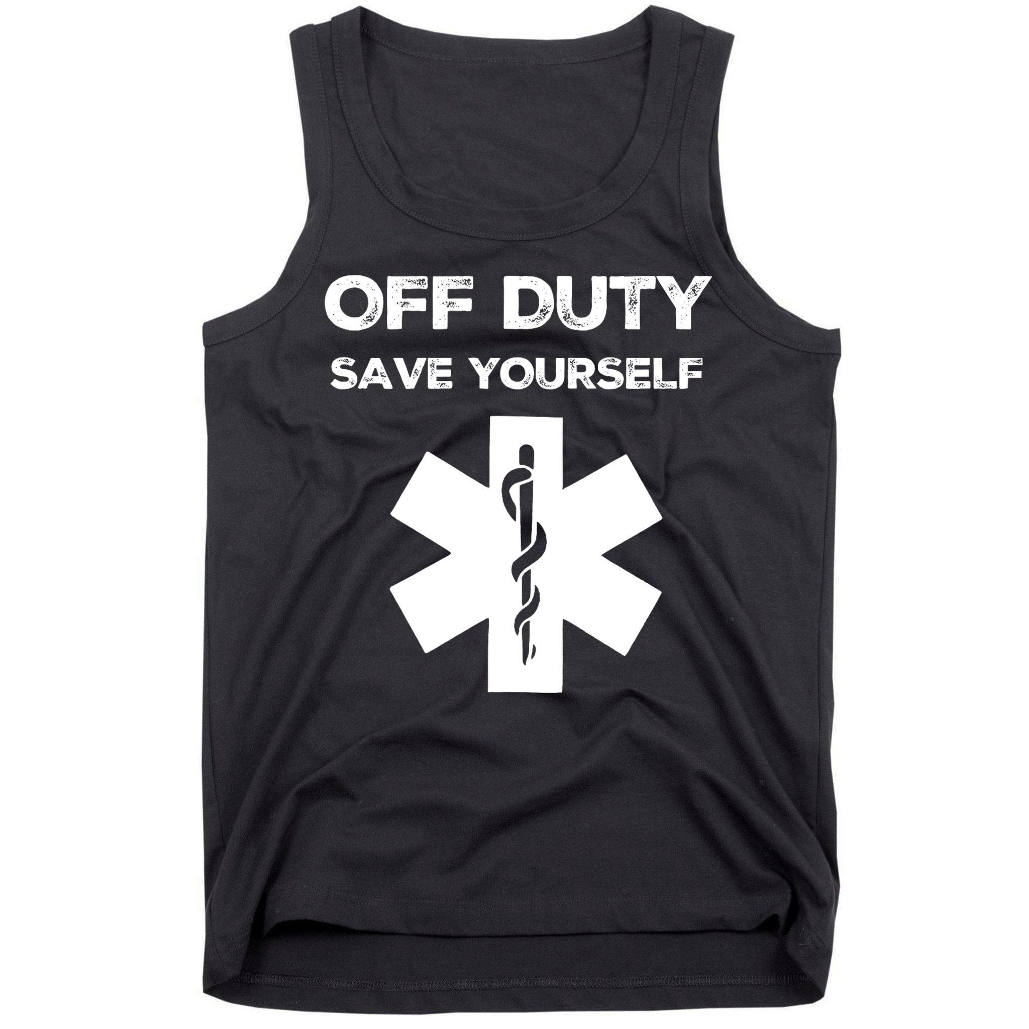 Off Duty Save Yourself Funny Nurse Nurses Day Tank Top