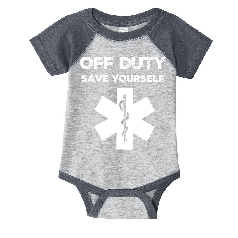 Off Duty Save Yourself Funny Nurse Nurses Day Infant Baby Jersey Bodysuit