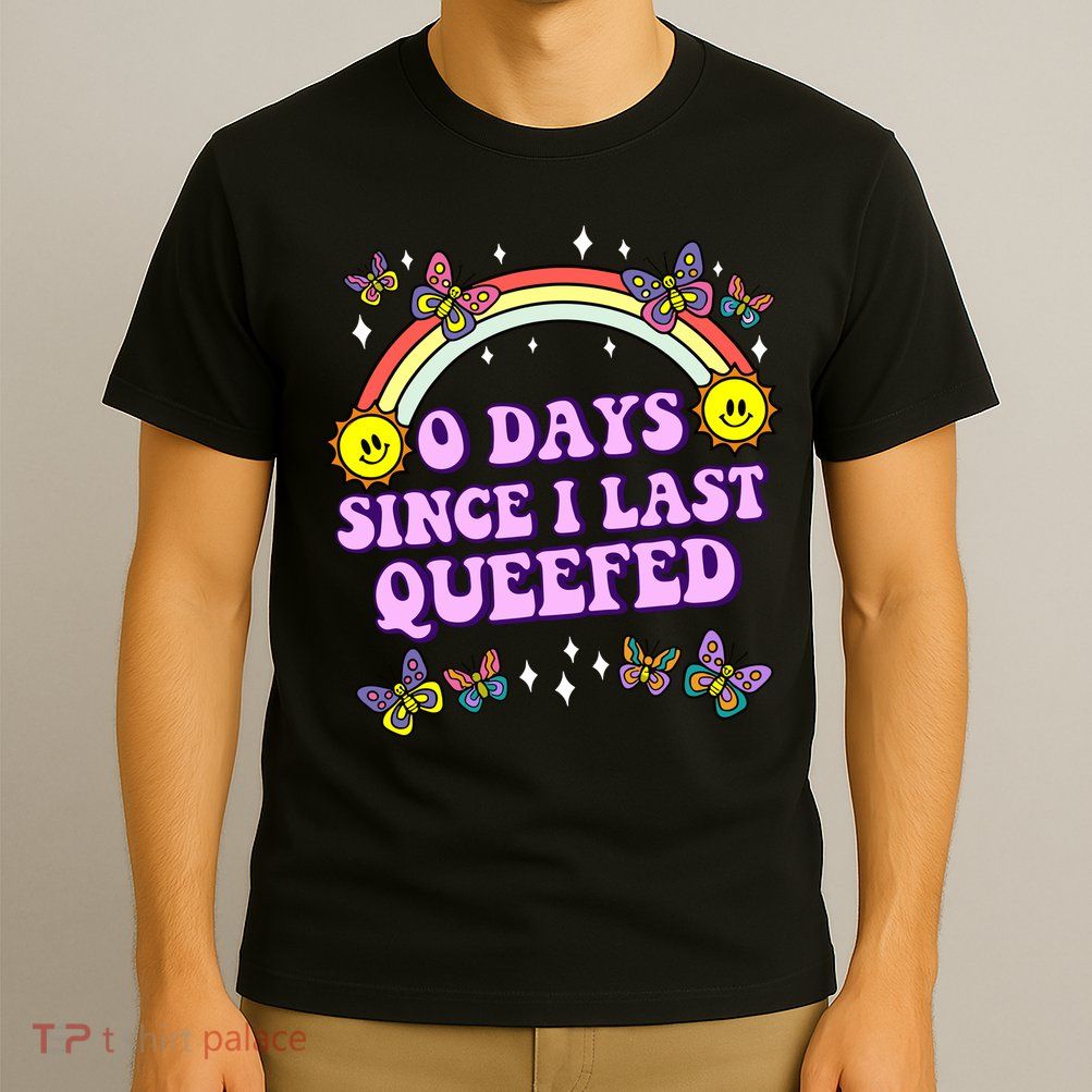 O Days Since Last Queefed T-Shirt