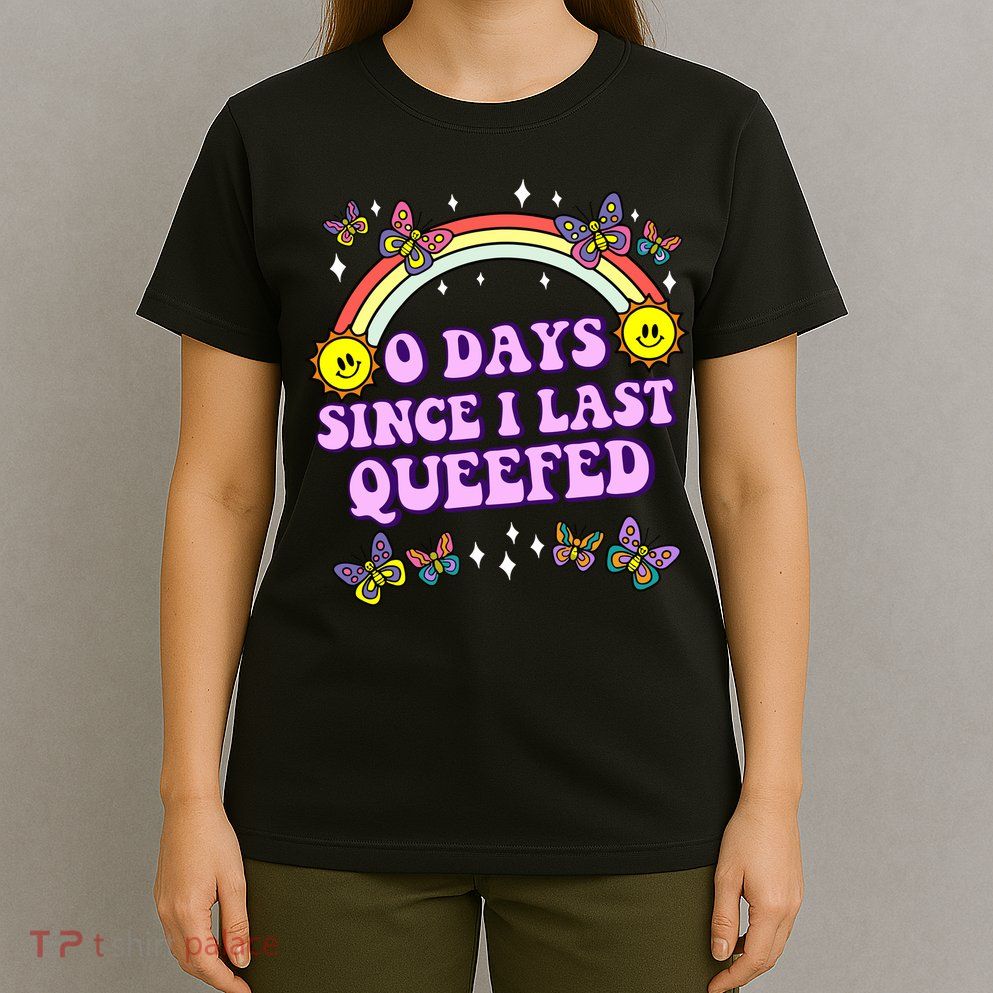 O Days Since Last Queefed T-Shirt