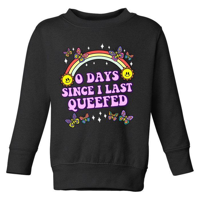 O Days Since Last Queefed Toddler Sweatshirt