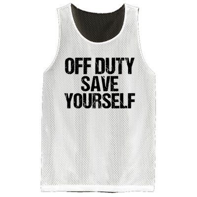 Off Duty Save Yourself Shirts Funny Police Fireman Gift Mesh Reversible Basketball Jersey Tank