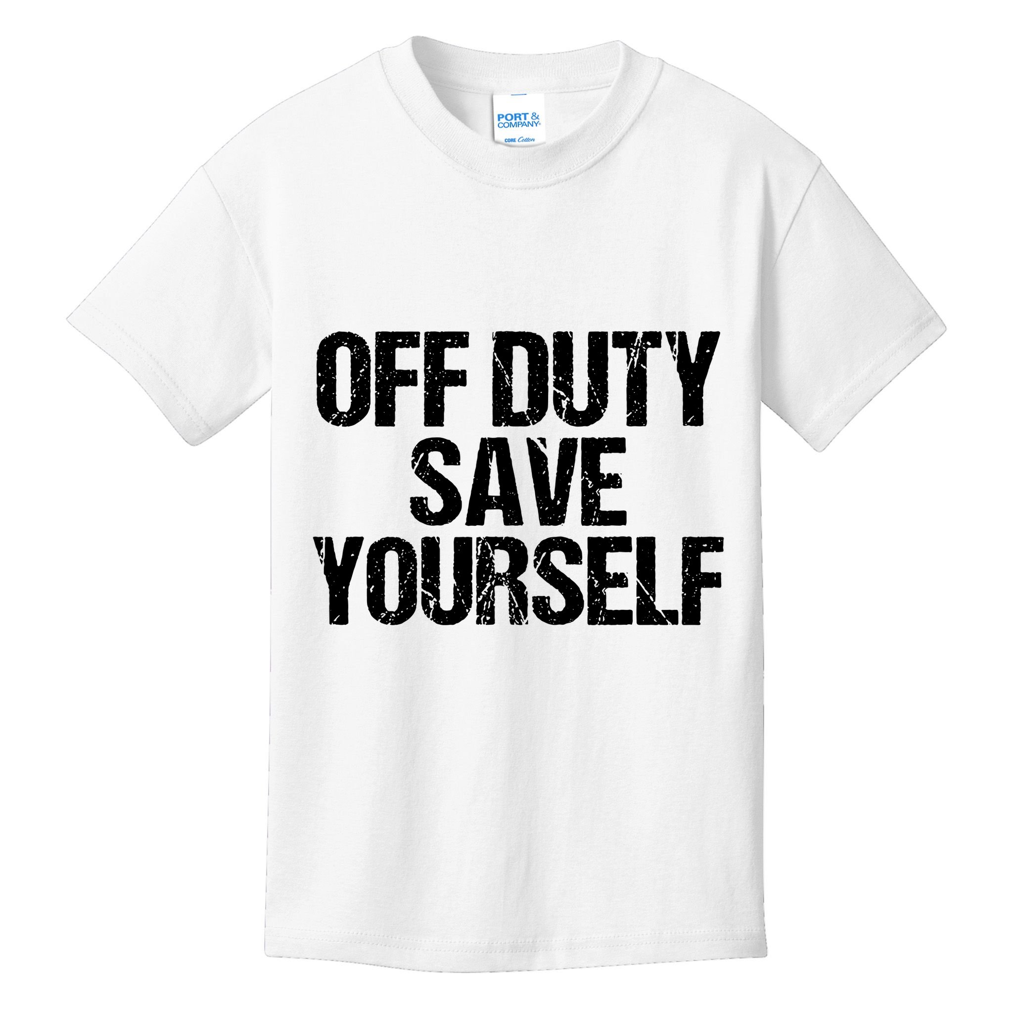 Off Duty Save Yourself Shirts Funny Police Fireman Gift Kids T-Shirt