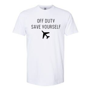 Off Duty Save Yourself Fun Flight Attendant Stewardess Gift Funny Gift Softstyle CVC T-Shirt