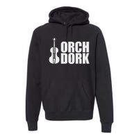 Orch Dork With Violin Cello String Instrument Premium Hoodie