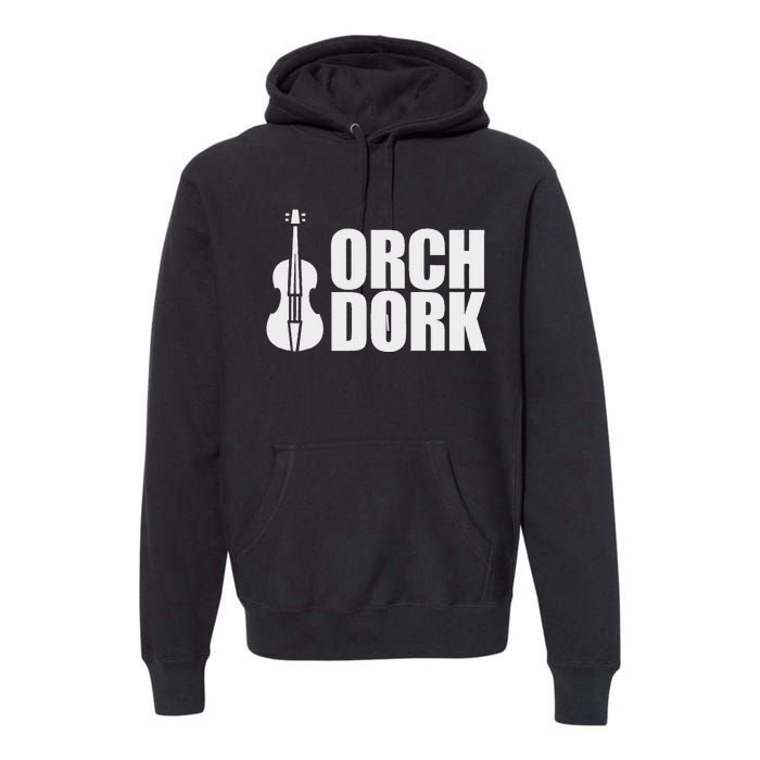 Orch Dork With Violin Cello String Instrument Premium Hoodie