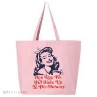 One Day We Will Wake Up To His Obituary 25L Jumbo Tote