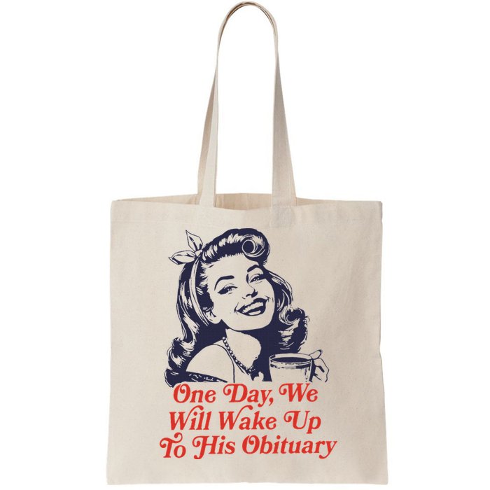 One Day We Will Wake Up To His Obituary Bag