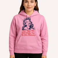 One Day We Will Wake Up To His Obituary Hoodie