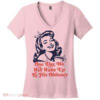 One Day We Will Wake Up To His Obituary Women's V-Neck T-Shirt