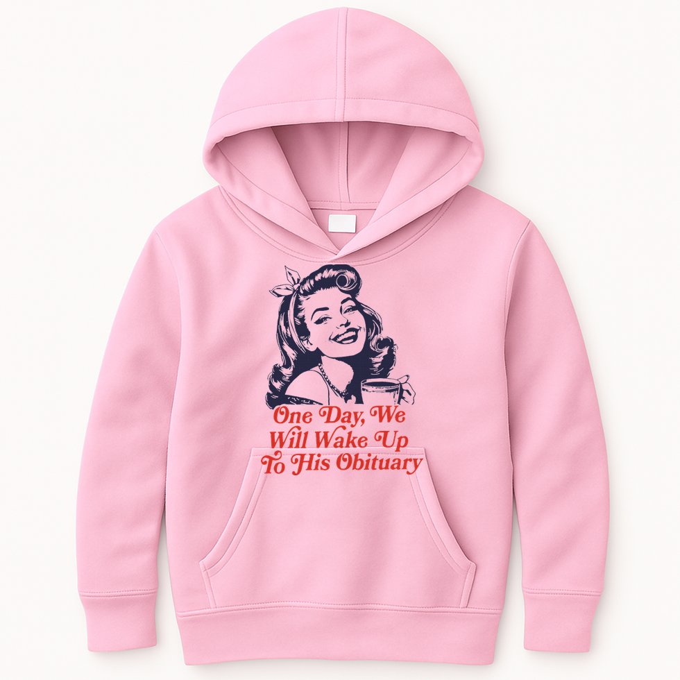 One Day We Will Wake Up To His Obituary Kids Hoodie