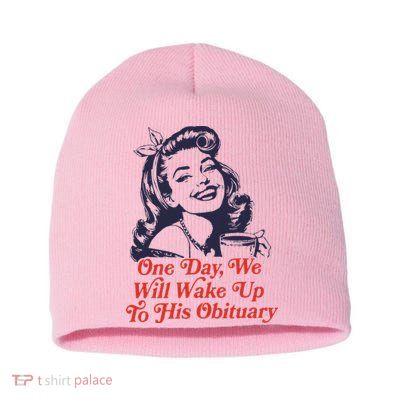 One Day We Will Wake Up To His Obituary Short Acrylic Beanie