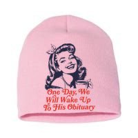 One Day We Will Wake Up To His Obituary Short Acrylic Beanie
