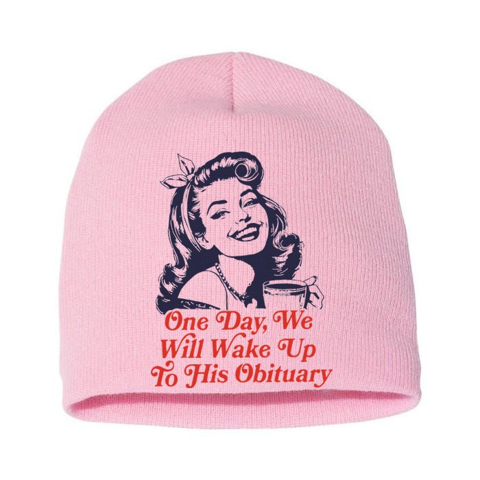One Day We Will Wake Up To His Obituary Short Acrylic Beanie